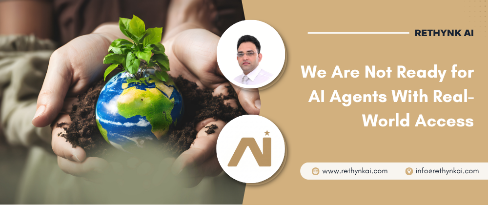 The world is not ready for AI agents with real world access